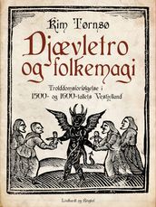 Djævletro og folkemagi. Trolddomsforfølgelse i 1500- og 1600-tallets Vestjylland