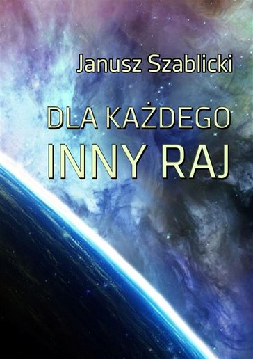 Dla kadego inny raj - Janusz Szablicki