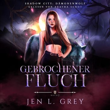 Dämonenwolf 2 - Gebrochener Fluch - Werwolf Hörbuch - Jen L. Grey - Fantasy Horbucher - Romantasy Horbucher