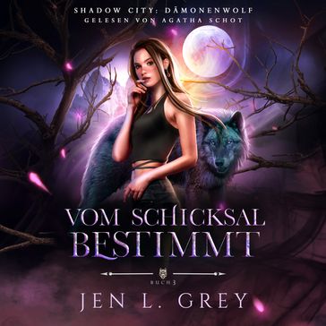 Dämonenwolf 3 - Vom Schicksal bestimmt - Werwolf Hörbuch - Jen L. Grey - Fantasy Horbucher - Romantasy Horbucher