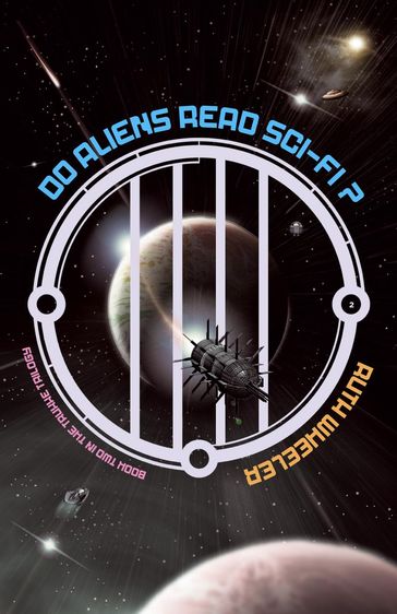 Do Aliens Read Sci-fi? - Ruth Wheeler