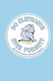 Do Elephants Ever Forget?