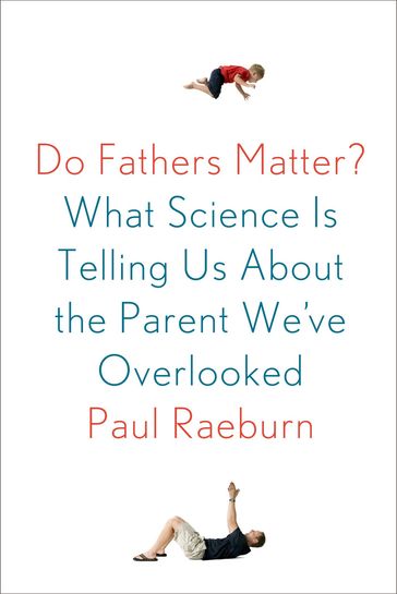 Do Fathers Matter? - Paul Raeburn