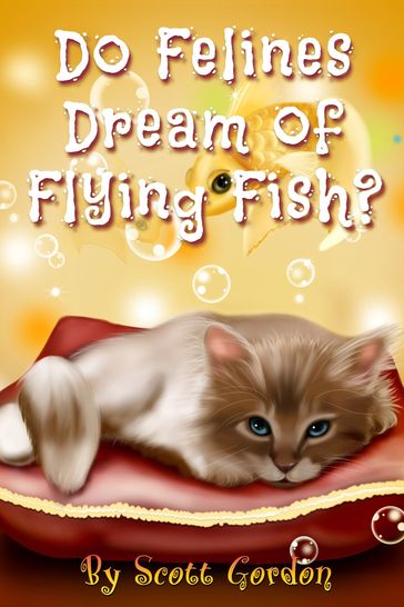 Do Felines Dream of Flying Fish? - Gordon Scott