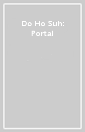 Do Ho Suh: Portal