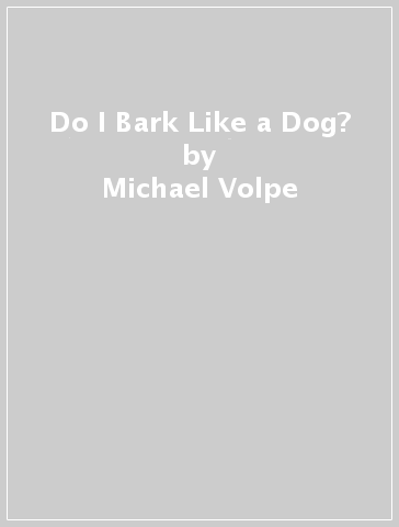 Do I Bark Like a Dog? - Michael Volpe