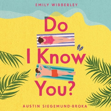 Do I Know You? - Emily Wibberley - Austin Siegemund-Broka