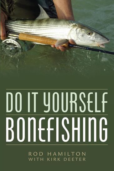 Do It Yourself Bonefishing - Rod Hamilton