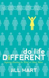 Do Life Different: Inspiring Devotions for Work-at-Home Moms