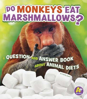 Do Monkeys Eat Marshmallows? - Emily James