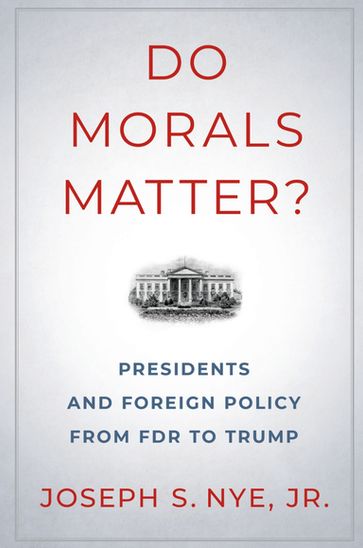 Do Morals Matter? - Jr. Joseph S. Nye