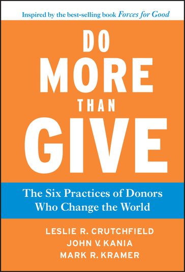 Do More Than Give - Leslie R. Crutchfield - John V. Kania - Mark R. Kramer