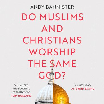 Do Muslims and Christians Worship the Same God? - Andy Bannister