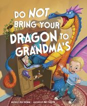 Do Not Bring Your Dragon to Grandma s