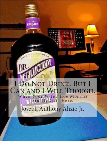 I Do Not Drink. But I Can and I Will Though. - Edward Joseph Ellis - JOSEPH ALIZIO JR. - Vincent Joseph Allen