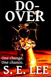 Do-Over: a short story about a man and a second chance at life