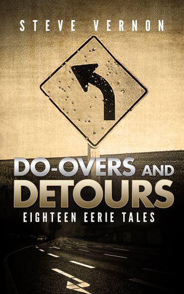 Do-Overs And Detours: Eighteen Eerie Tales - Steve Vernon