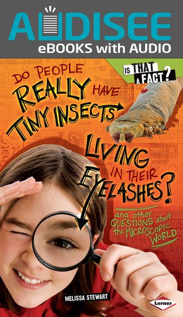 Do People Really Have Tiny Insects Living in Their Eyelashes? - Melissa Stewart