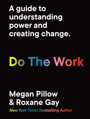 Do The Work - Dr. Megan Pillow - Dr. Roxane Gay