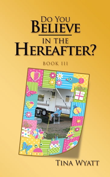 Do You Believe in the Hereafter? - Tina Wyatt