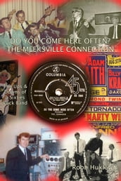 Do You Come Here Often? The Meeksville Connection The Ups and Downs of a Sixties Rock Band