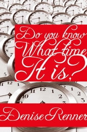 Do You Know What Time It Is?