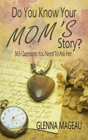 Do You Know Your Mom s Story?