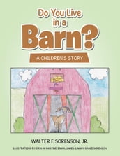 Do You Live In a Barn?: A Children s Story