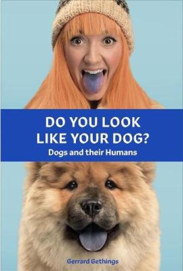 Do You Look Like Your Dog? The Book - Gerrard Gethings