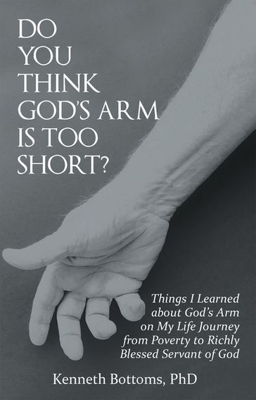 Do You Think God'S Arm Is Too Short? - Kenneth Bottoms PhD
