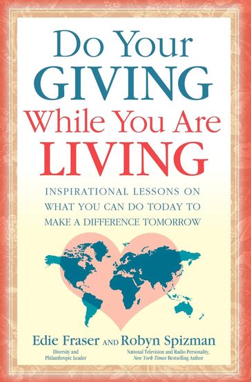 Do Your Giving While You Are Living - Edie Fraser - Robyn Spizman