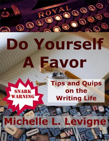 Do Yourself a Favor: Tips and Quips on the Writing Life - Michelle L. Levigne
