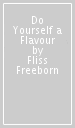 Do Yourself a Flavour