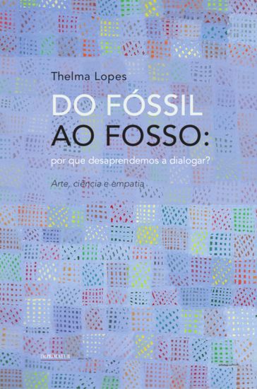 Do fóssil ao fosso - Thelma Lopes