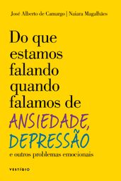 Do que estamos falando quando falamos de Ansiedade, Depressão e outros problemas emocionais