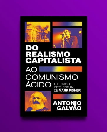 Do realismo capitalista ao comunismo ácido - Antonio Galvão - Alysson Mascaro - Márcia Ohlson - Rodrigo Correa - Cauê Ameni
