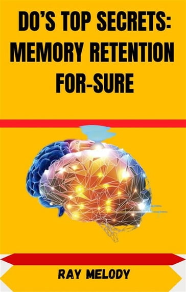 Do's Top Secrets: Memory Retention For-Sure - MELODY RAY