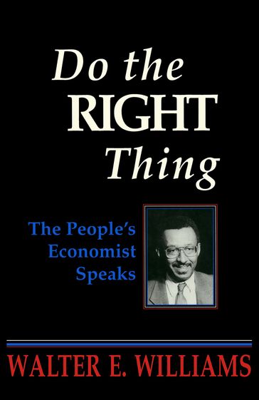 Do the Right Thing - Walter E. Williams