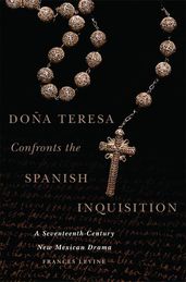 Doña Teresa Confronts the Spanish Inquisition