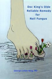 Doc King s Olde Reliable Remedy for Nail Fungus
