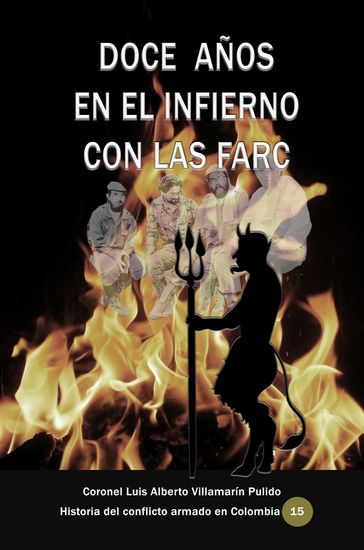 Doce años en el infierno con las Farc - Luis Alberto Villamarin Pulido