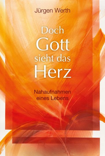 Doch Gott sieht das Herz - Jurgen Werth