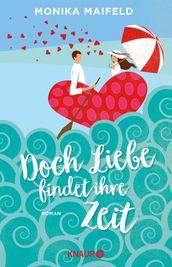 Doch Liebe findet ihre Zeit