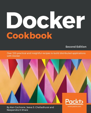 Docker Cookbook - Jeeva S. Chelladhurai - Ken Cochrane - Neependra K Khare