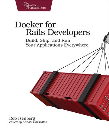 Docker for Rails Developers - Rob Isenberg
