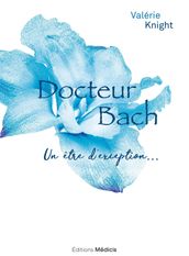 Docteur Bach - Un être d exception...