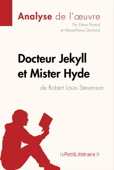 Docteur Jekyll et Mister Hyde de Robert Louis Stevenson (Analyse de l'oeuvre) - Elena Pinaud - Marie-Pierre Quintard - lePetitLitteraire