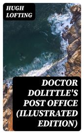 Doctor Dolittle s Post Office (Illustrated Edition)