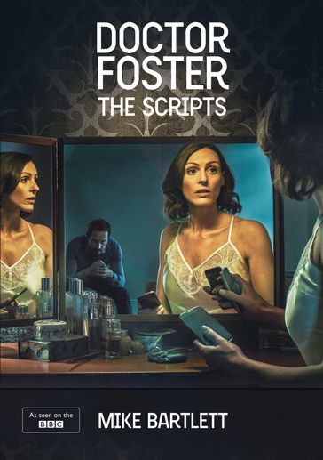 Doctor Foster: The Scripts - Mike Bartlett
