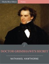 Doctor Grimshawe s Secret: A Romance (Illustrated)